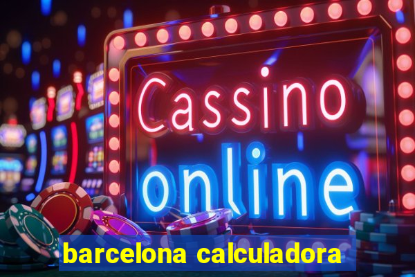 barcelona calculadora